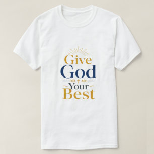 Camiseta Dale a Dios lo Mejor Cita Cristiana Inspiradora