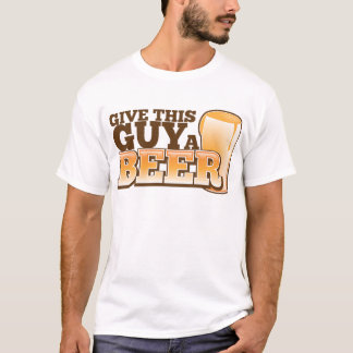 Camiseta Dale a este tipo una cerveza y