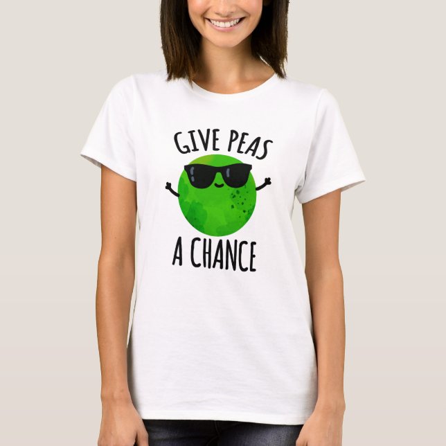 Camiseta Dale A Peas Una Oportunidad, Un Pun Positivo. (Anverso)