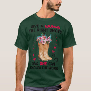 Camiseta Dale a una mujer los zapatos correctos y ella pued