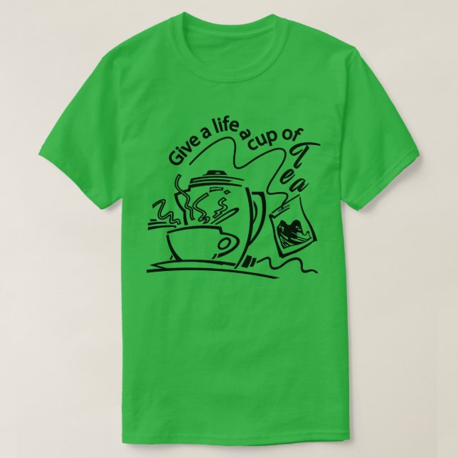 Camiseta Dale a una vida una taza de té (Diseño del anverso)