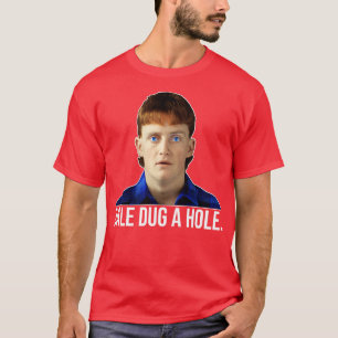 Camiseta Dale Dug a Hole Dale Kerrigan El diseño del castil