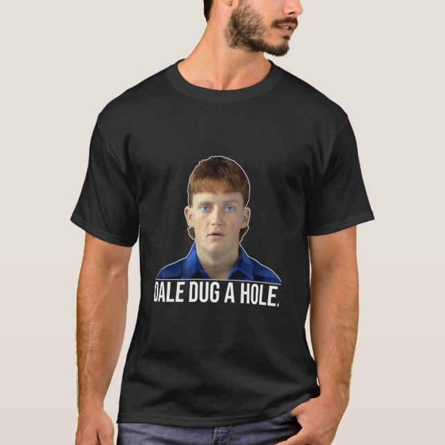 Camiseta Dale Dug a Hole Dale Kerrigan El diseño del castil (Anverso)
