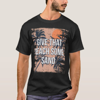 Camiseta Dale Esa Playa A Algunos Amigos Graciosos De La Ar