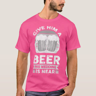 Camiseta Dale Una Cerveza Que Su Boda Está Cerca