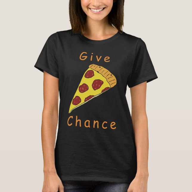Camiseta Dale una oportunidad a la pizza (Anverso)