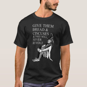 Camiseta Dales pan y circo y nunca van a r