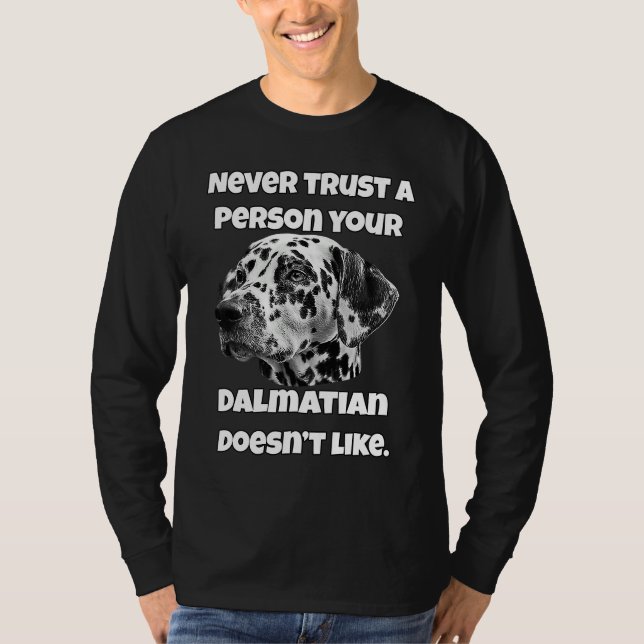 Camiseta Dalmatian Owner Never Trust A Person Your Dalmatia (Anverso)