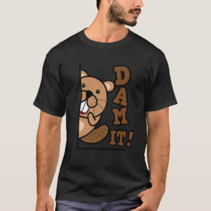 Camiseta Dam It Beaver Rodent Animal Beaver Hunter