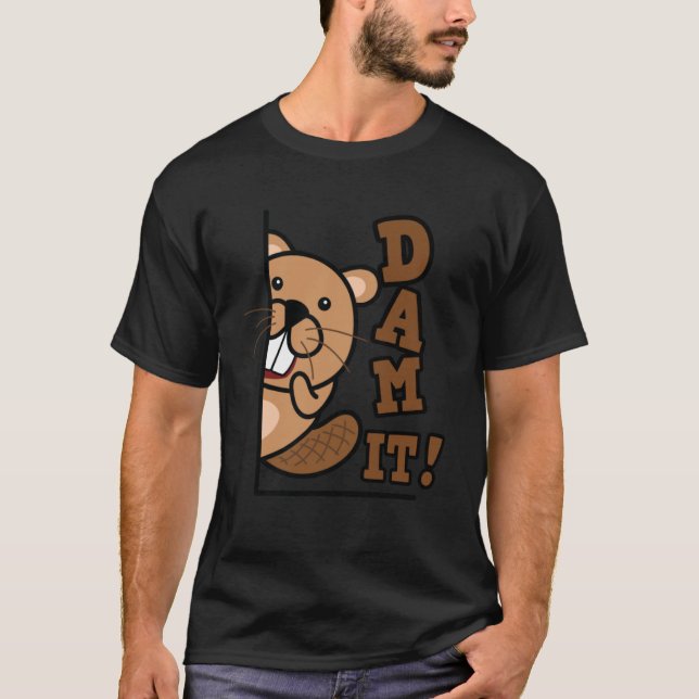 Camiseta Dam It Beaver Rodent Animal Beaver Hunter (Anverso)