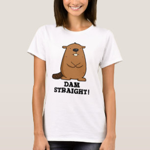Camiseta Dam Straight Sassy Beaver Pun