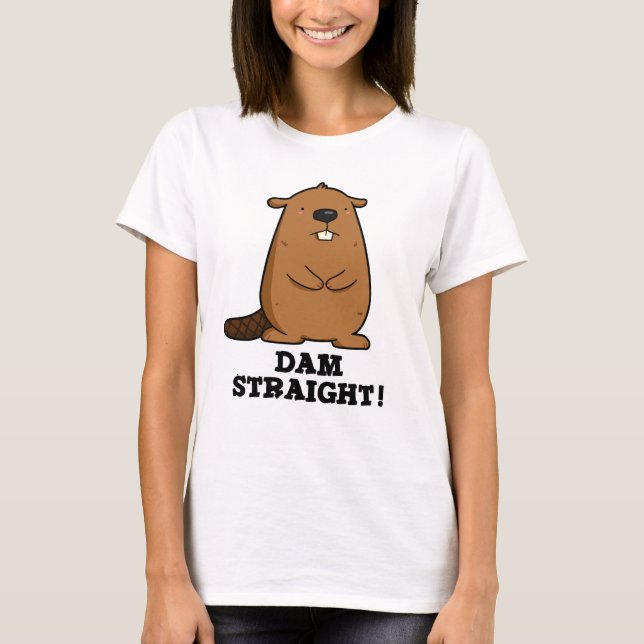 Camiseta Dam Straight Sassy Beaver Pun (Anverso)
