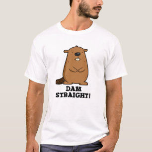 Camiseta Dam Straight Sassy Beaver Pun