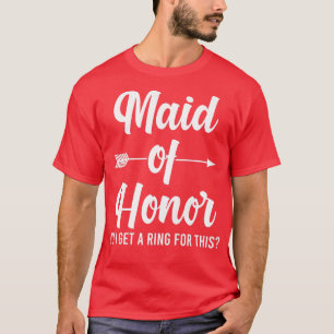 Camiseta Dama de honor de mujeres ¿recibo un anillo para es