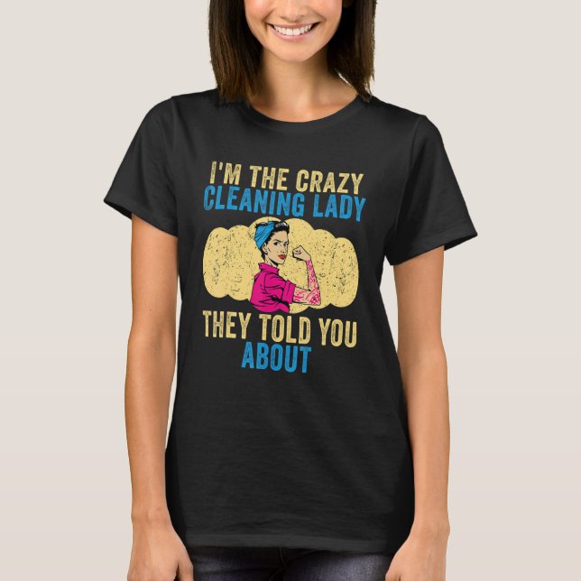 Camiseta Dama de limpieza Soy la loca señora de limpieza Ho (Anverso)