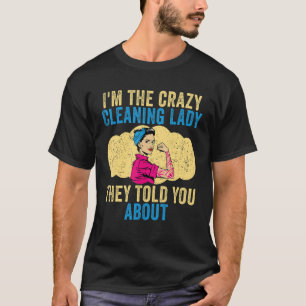 Camiseta Dama de limpieza Soy la loca señora de limpieza Ho