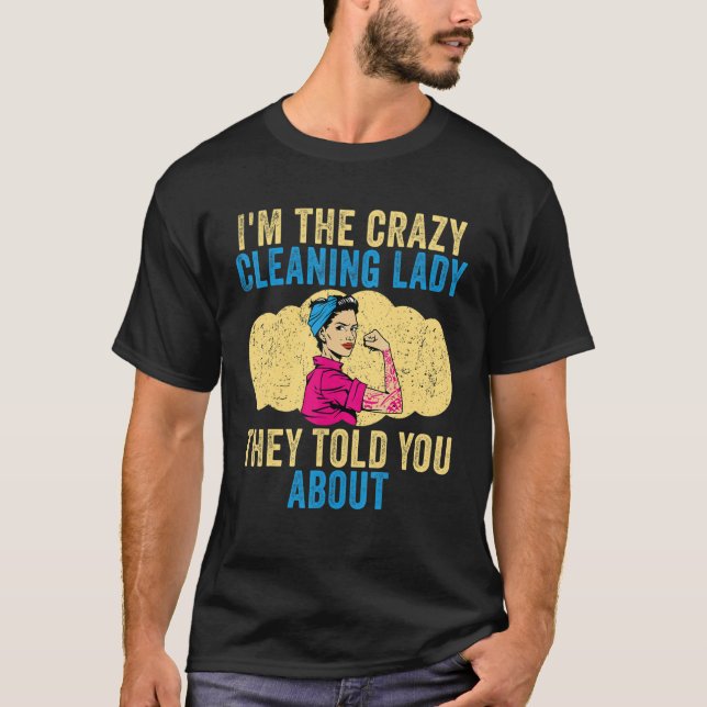 Camiseta Dama de limpieza Soy la loca señora de limpieza Ho (Anverso)