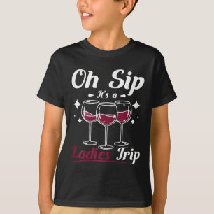 Camiseta Dama De Vino, Oh Sip Es Un Viaje De Mujeres Chicas