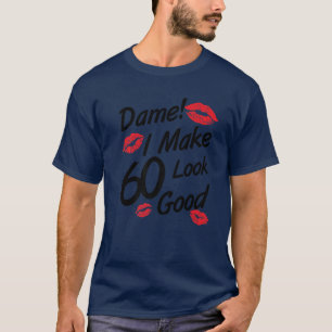 Camiseta ¡Dama! Hago Que 60 Parezca Buena Graciosa Fami De 