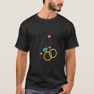 Camiseta Damas He dicho que sí Compromiso Despedida de solt