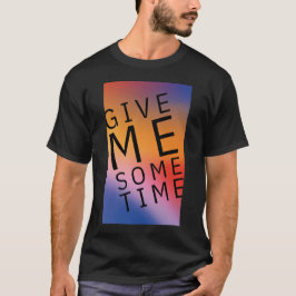Camiseta Dame algo de tiempo