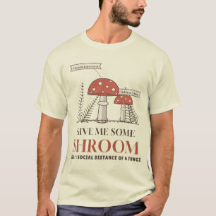Camiseta Dame Algún Hongo Introvertido