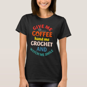 Camiseta Dame Café Y Crochet Watch Smile Vin