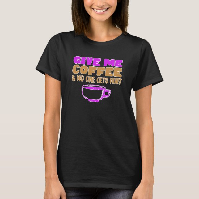 Camiseta Dame café y no me duele 1 (Anverso)