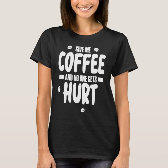 Camiseta Dame café y no me duele 3 (Anverso)