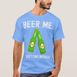 Camiseta Dame Cerveza Me Voy a Casar Fiesta de Despedida de