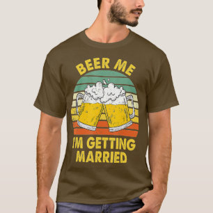 Camiseta Dame Cerveza Me Voy a Casar Hombres Groom Divertid