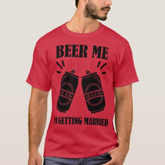 Camiseta Dame Cerveza Me Voy a Casar Novio Divertido 2