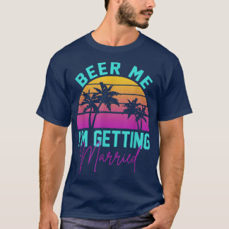 Camiseta Dame Cerveza Me Voy a Casar Ropa para Despedida de