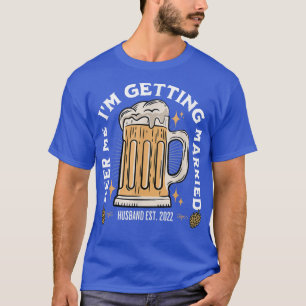 Camiseta Dame Cerveza Me Voy a Casar Ropa para Despedida de