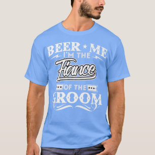 Camiseta Dame Cerveza Soy El Prometido Del Novio Beber Cerv