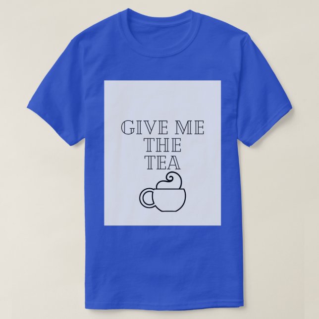 Camiseta Dame el té 1 (Diseño del anverso)