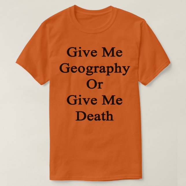 Camiseta Dame Geografía O Muerte (Diseño del anverso)