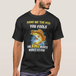 Camiseta Dame La Caña Tontos El Rey Quiere Pescar N