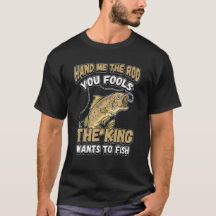 Camiseta Dame La Riña Que Engañas Al Rey Quiere Pescar