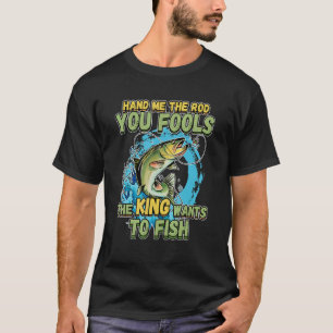 Camiseta Dame La Riña Que Engañas Al Rey Quiere Pescar
