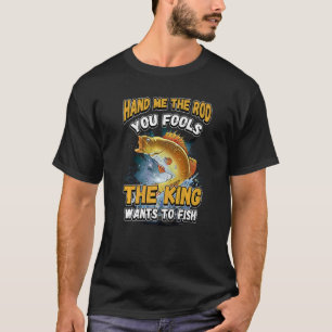 Camiseta Dame La Riña Que Engañas Al Rey Quiere Pescar