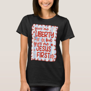 Camiseta Dame Libertad Pero Dame Jesús Primero Cristiano