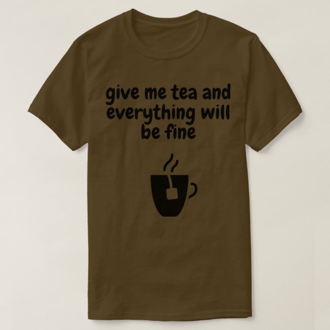 Camiseta Dame té y todo estará bien (Diseño del anverso)