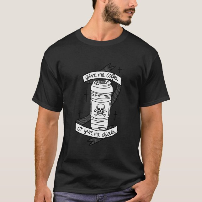 Camiseta Dame Un Café O Un Cartel De Cráneo De Muerte (Anverso)