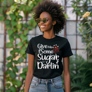 Camiseta Dame un poco de azúcar Darlin Día de San Valentín