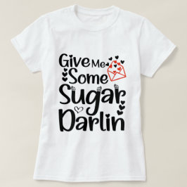 Camiseta Dame un poco de azucar Darlin, regalo de San Valen