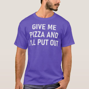 Camiseta Dame Una Pizza Y Lo Dejaré, Divertido, Chistes, Sa