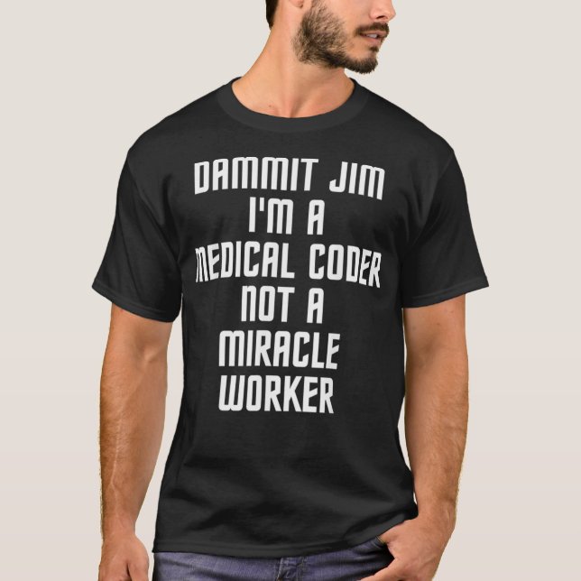 Camiseta Dammit Jim Im A Medical Coder Job Title  (Anverso)
