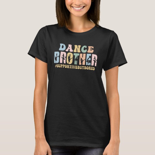 Camiseta Dance Brother Supportive But Bored Funny Ballet Da (Anverso)