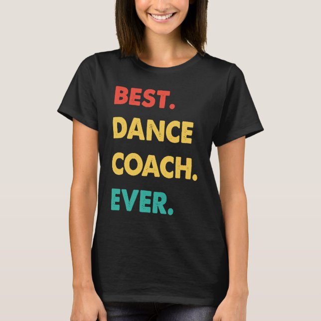 Camiseta Dance Coach Retro Best Dance Coach Ever (Anverso)